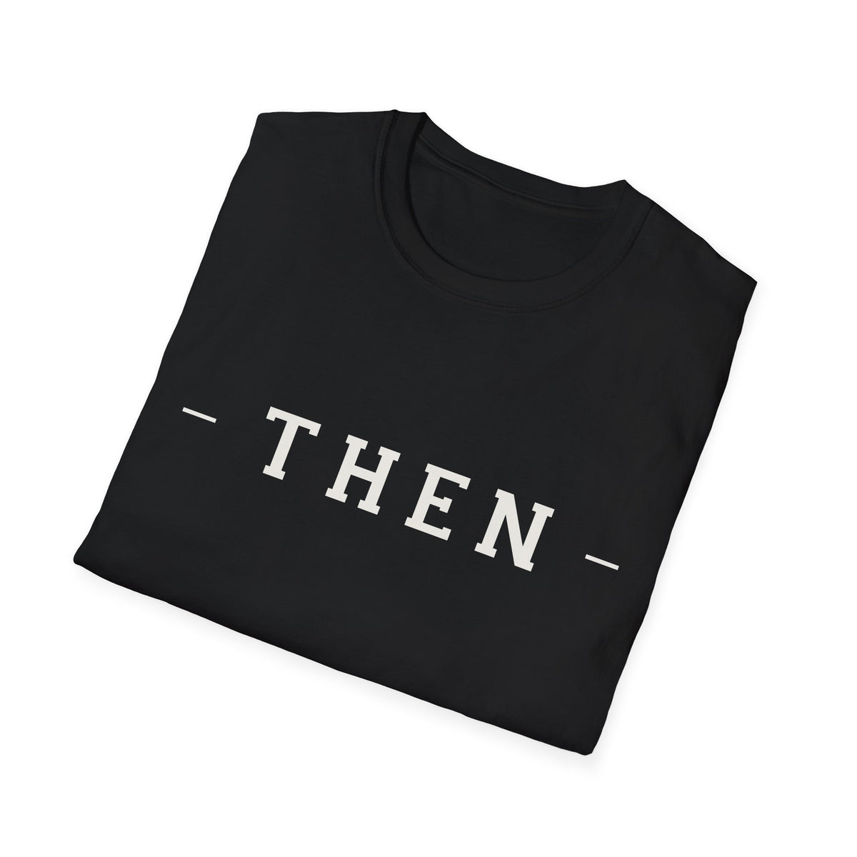 Then Minimalist T‑Shirt — If You Know, You Know.