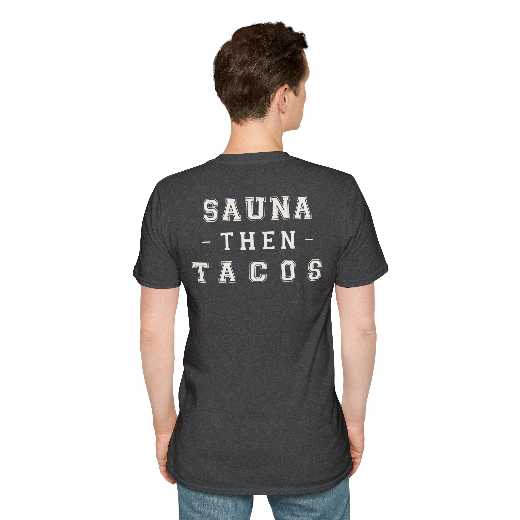 SAUNA THEN TACOS - Gym Then Tacos T-Shirt