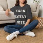Earn Every Bite T-Shirt — Minimal Positive Quote Tee for Food Lovers & Casual Wear