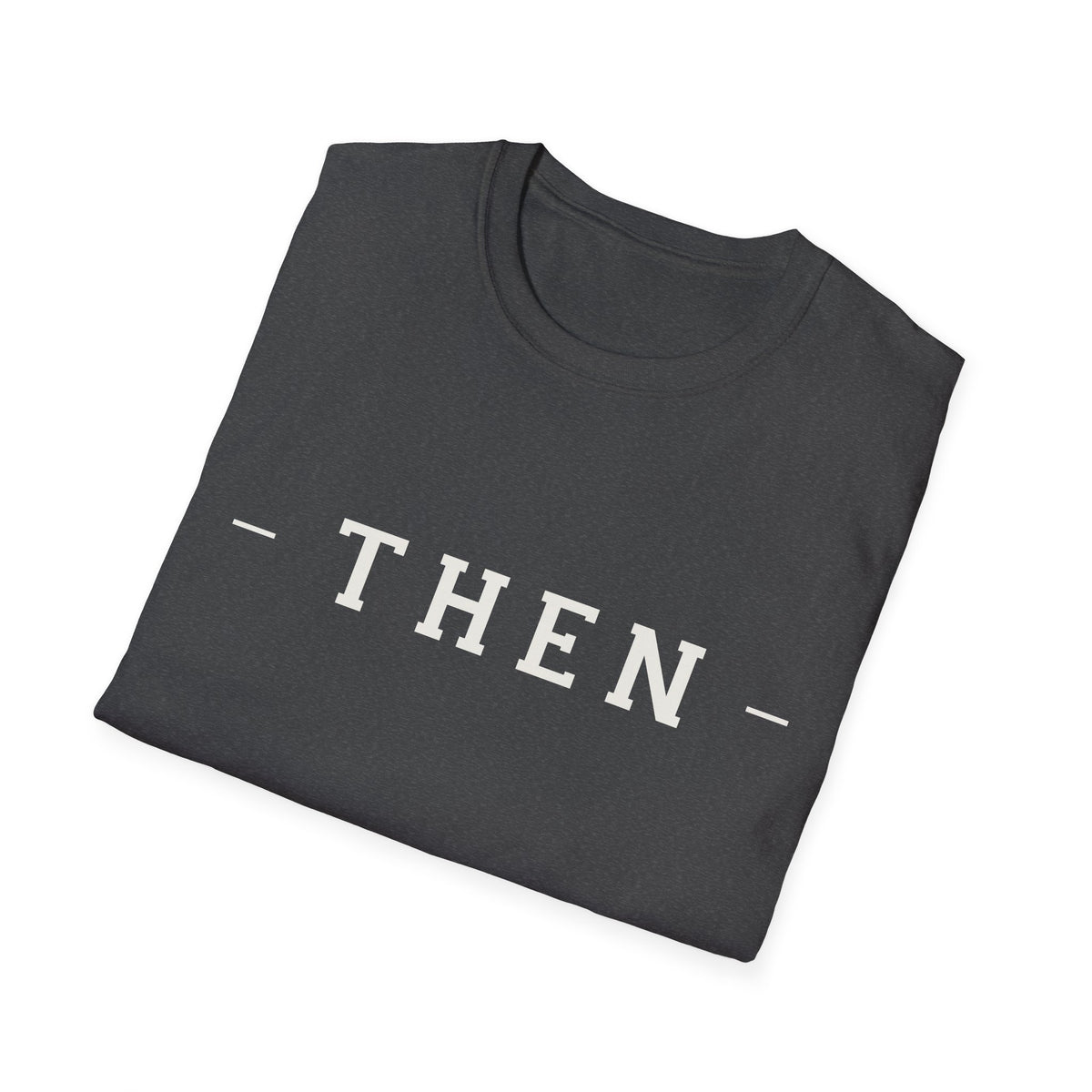 Then Minimalist T‑Shirt — If You Know, You Know.