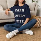 Earn Every Bite T-Shirt — Minimal Positive Quote Tee for Food Lovers & Casual Wear