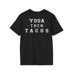 YOGA THEN TACOS - Gym Then Tacos T-Shirt