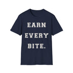 Earn Every Bite T-Shirt — Minimal Positive Quote Tee for Food Lovers & Casual Wear