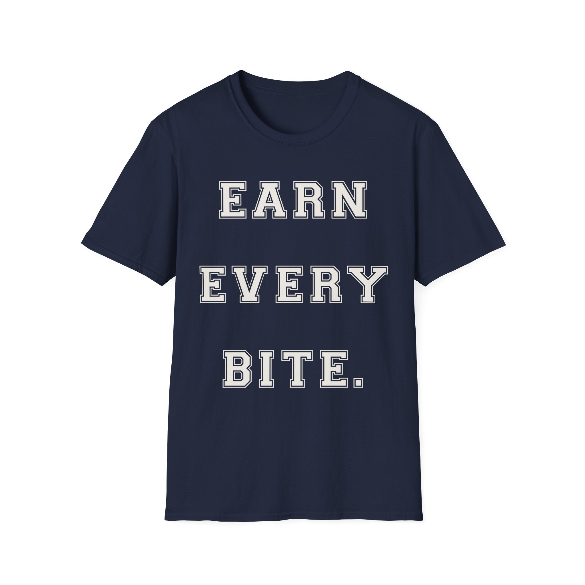 Earn Every Bite T-Shirt — Minimal Positive Quote Tee for Food Lovers & Casual Wear