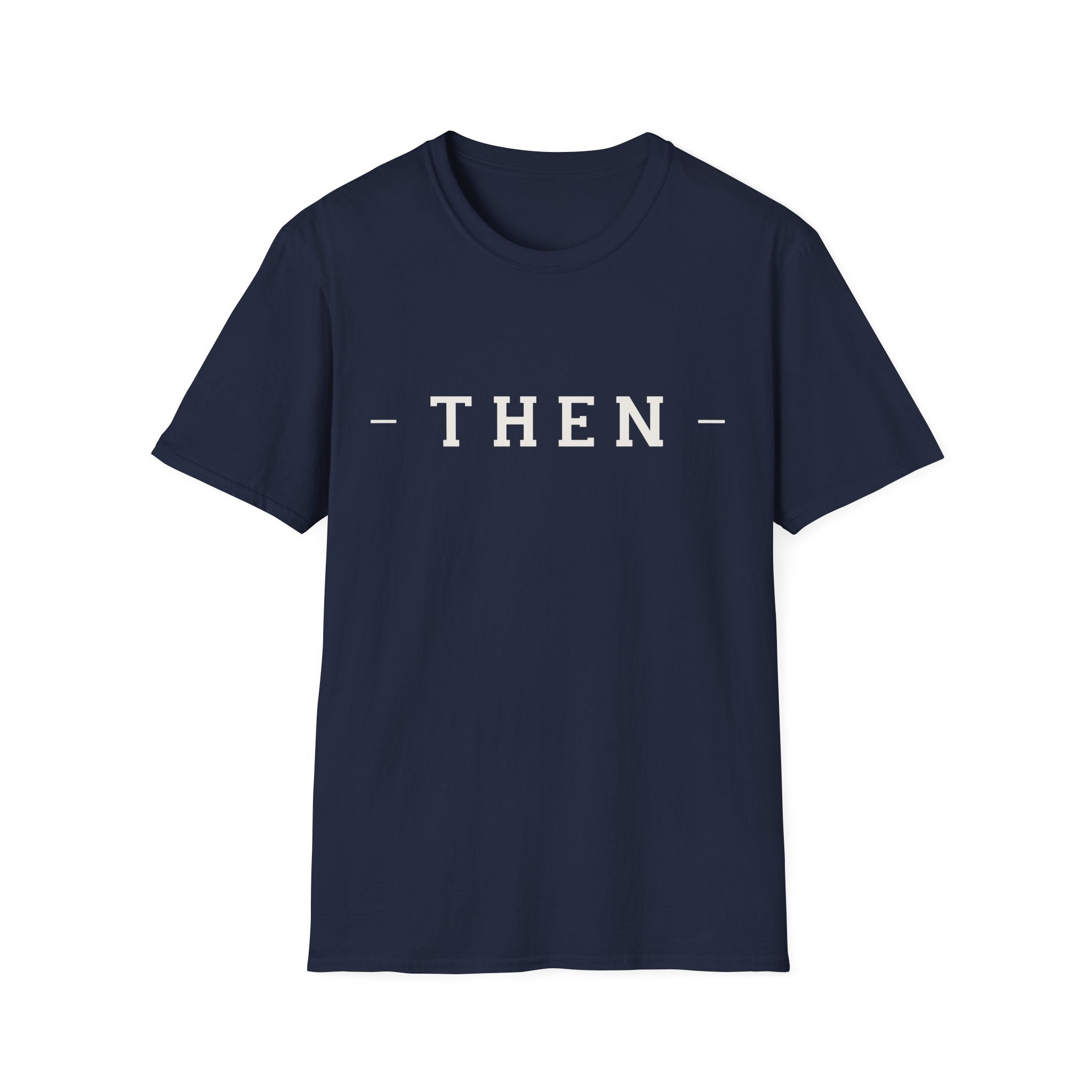 Then Minimalist T‑Shirt — If You Know, You Know.
