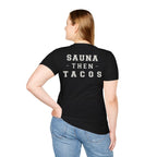 SAUNA THEN TACOS - Gym Then Tacos T-Shirt