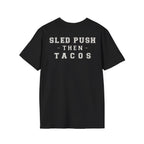 SLED PUSH THEN TACOS - Gym Then Tacos T-Shirt