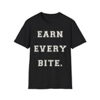 Earn Every Bite T-Shirt — Minimal Positive Quote Tee for Food Lovers & Casual Wear