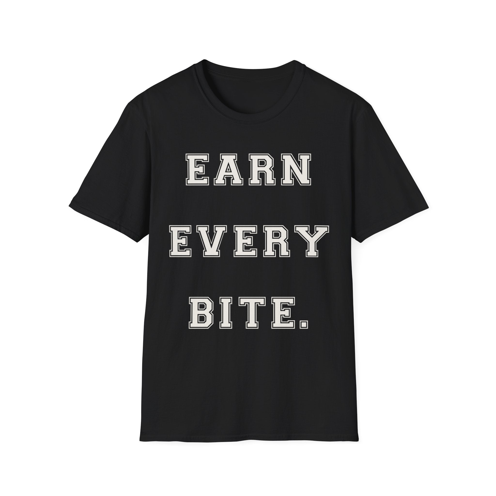 Earn Every Bite T-Shirt — Minimal Positive Quote Tee for Food Lovers & Casual Wear