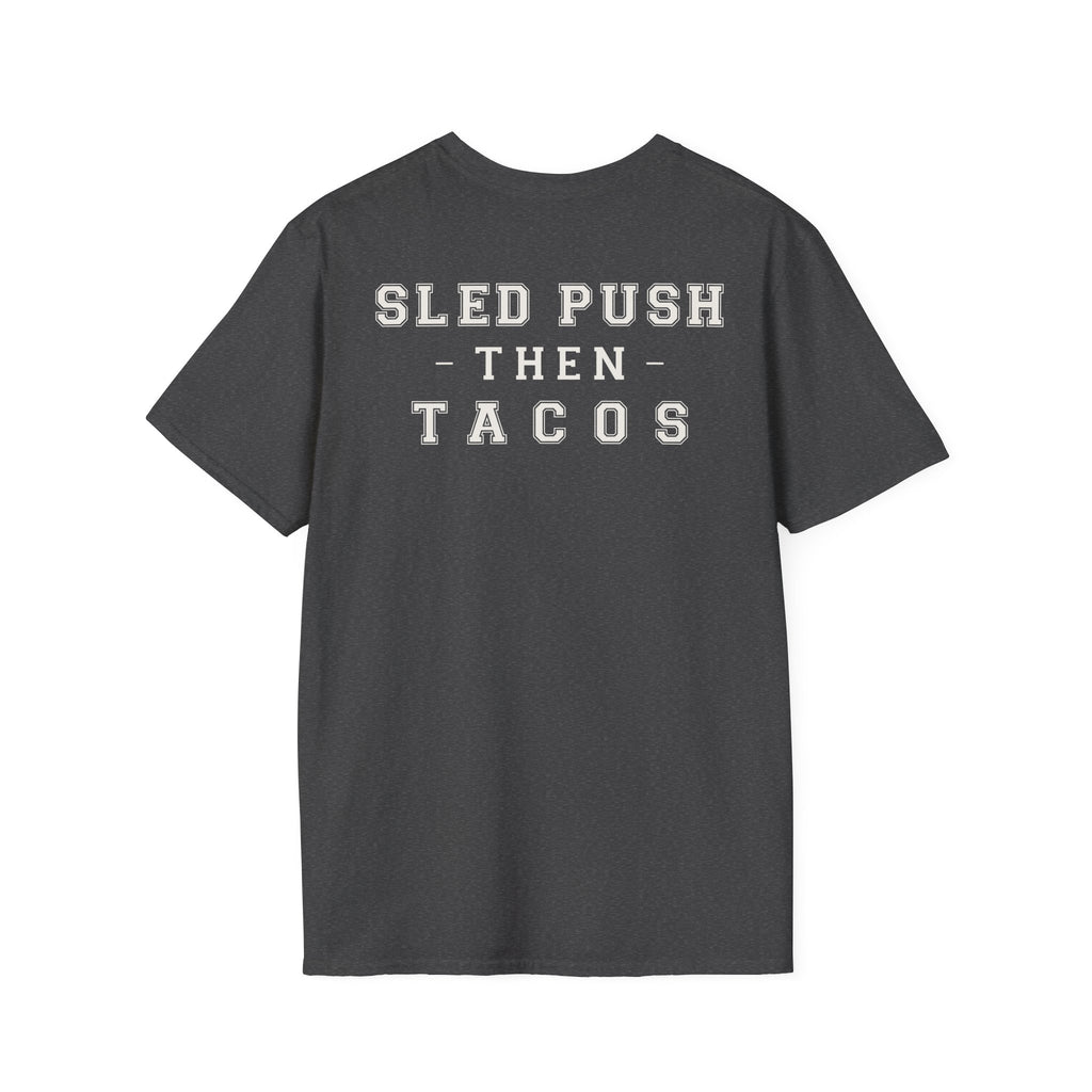 SLED PUSH THEN TACOS - Gym Then Tacos T-Shirt
