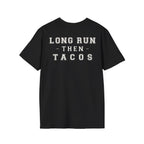 LONG RUN THEN TACOS - Gym Then Tacos T-Shirt