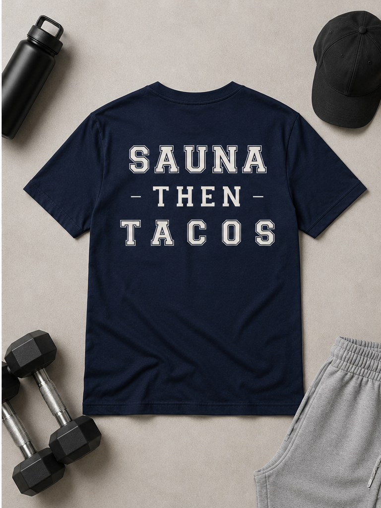 SAUNA THEN TACOS - Gym Then Tacos T-Shirt