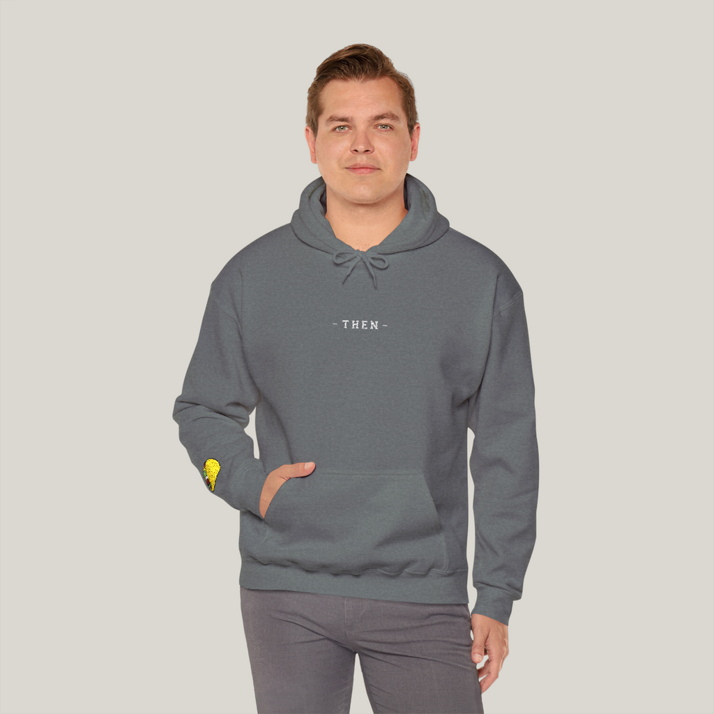 The THEN Hoodie - Embroidered | Gym Then Tacos