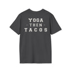 YOGA THEN TACOS - Gym Then Tacos T-Shirt