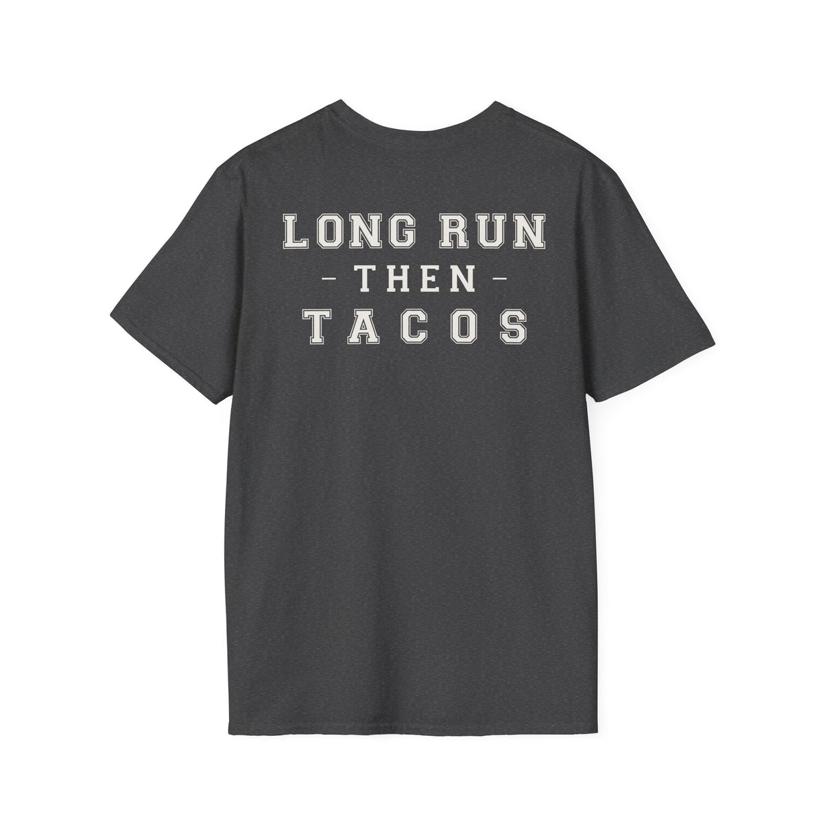LONG RUN THEN TACOS - Gym Then Tacos T-Shirt