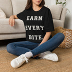 Earn Every Bite T-Shirt — Minimal Positive Quote Tee for Food Lovers & Casual Wear