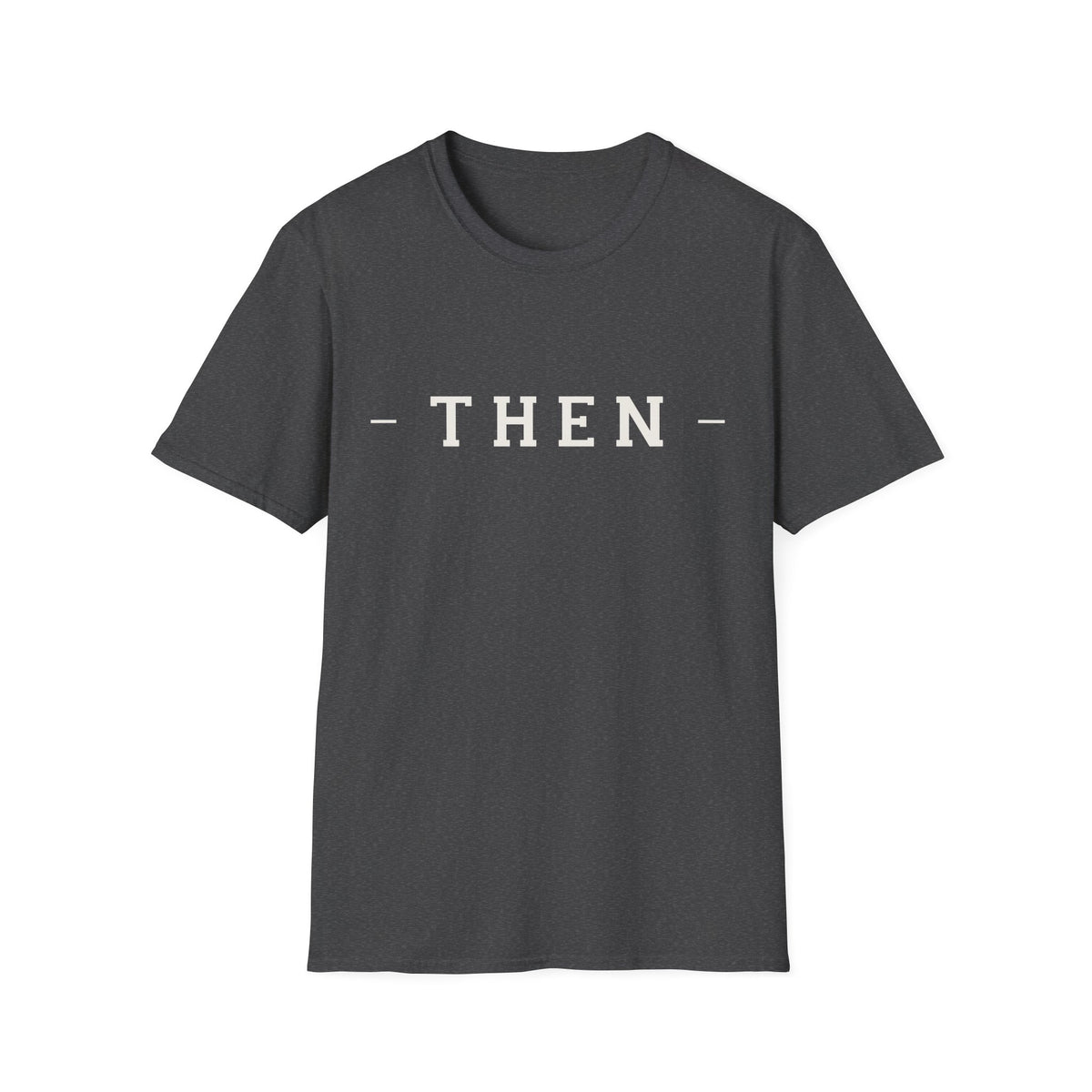Then Minimalist T‑Shirt — If You Know, You Know.