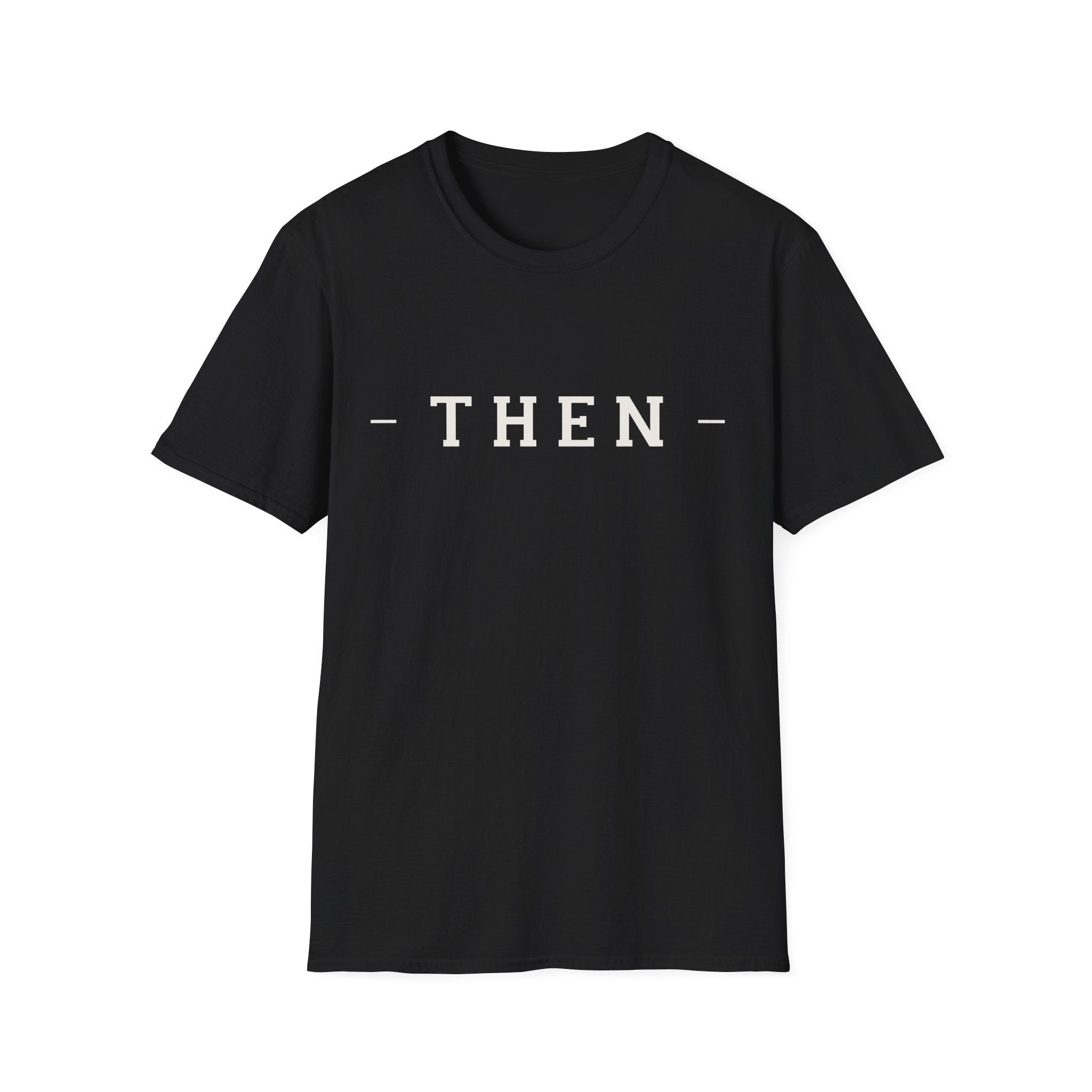 Then Minimalist T‑Shirt — If You Know, You Know.