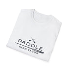 Paddle Then Tacos | Premium Unisex T-Shirt | Gym Then Tacos