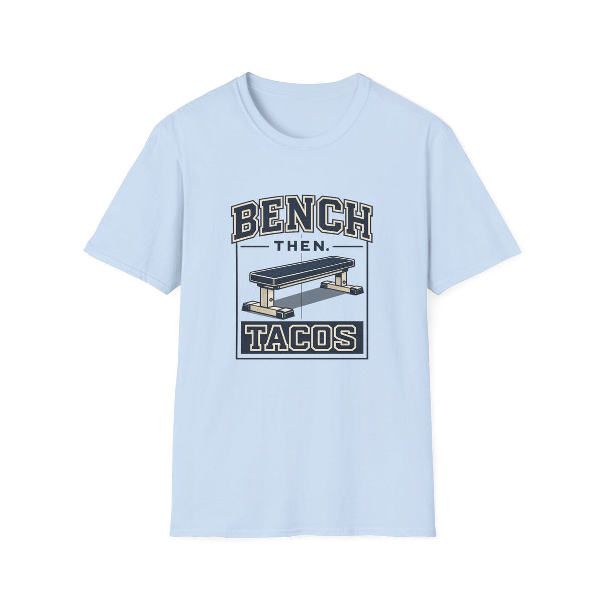 Bench Then Tacos | Premium Unisex T-Shirt | Gym Then Tacos