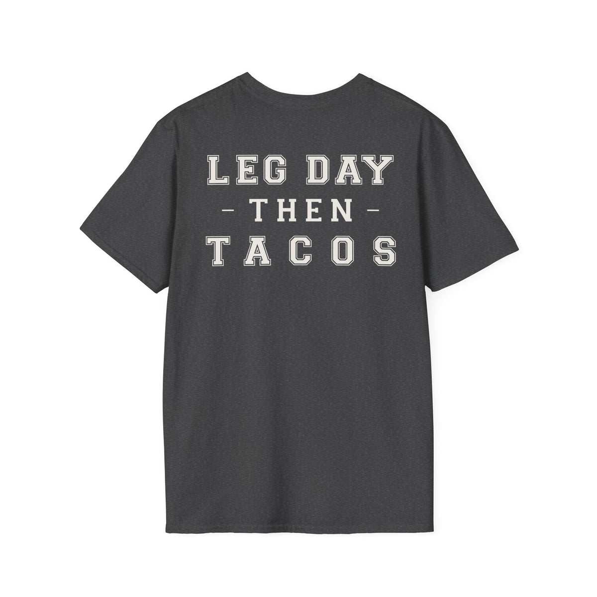 Leg Day Then Tacos | Premium Unisex T-Shirt | Gym Then Tacos