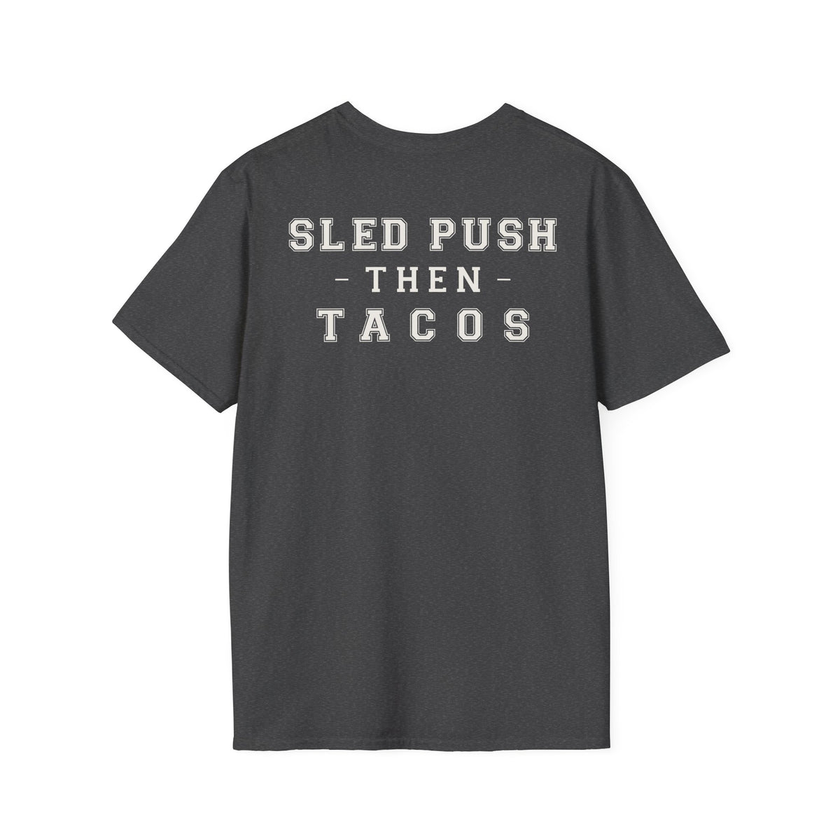 Sled Push Then Tacos | Premium Unisex T-Shirt | Gym Then Tacos