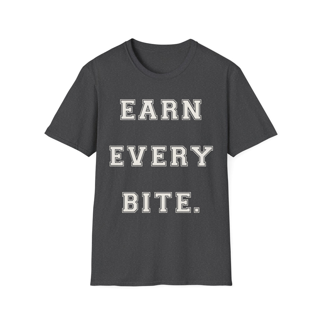 Earn Every Bite T-Shirt — Minimal Positive Quote Tee for Food Lovers & Casual Wear