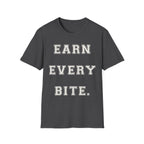 Earn Every Bite T-Shirt — Minimal Positive Quote Tee for Food Lovers & Casual Wear