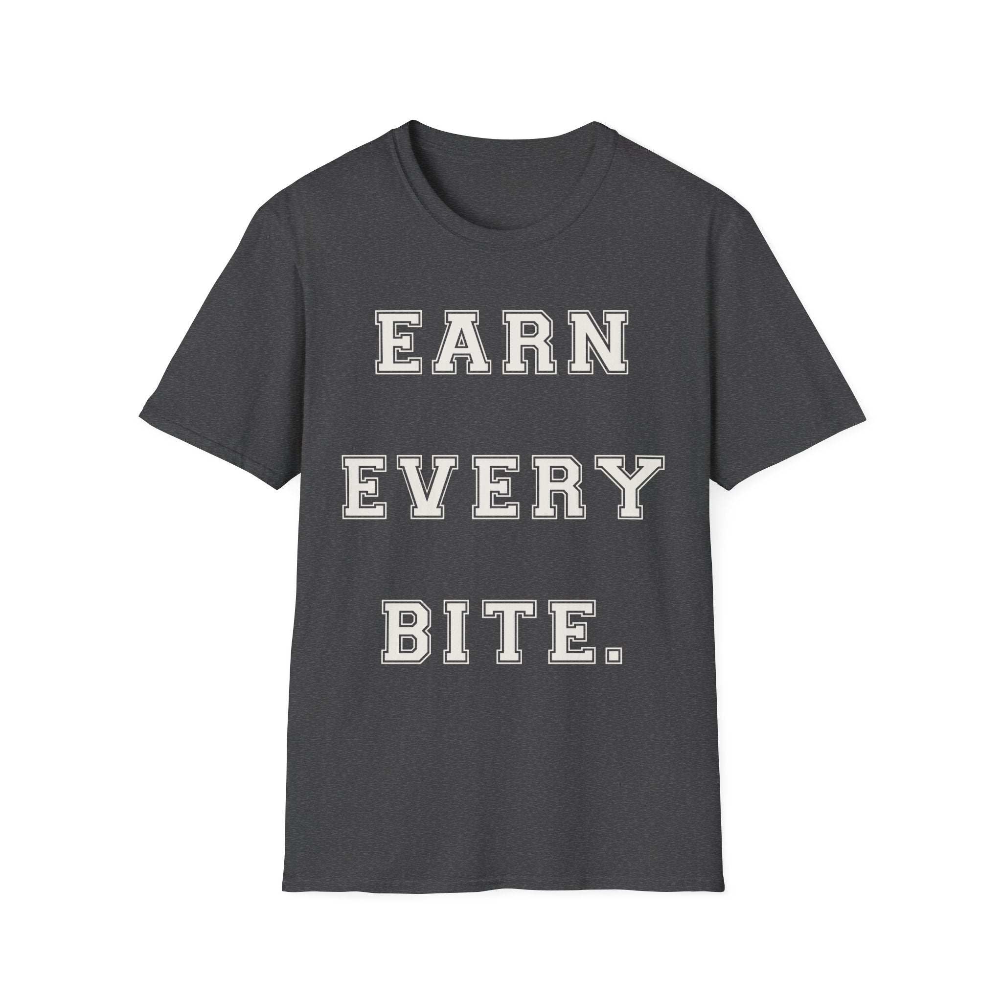 Earn Every Bite T-Shirt — Minimal Positive Quote Tee for Food Lovers & Casual Wear
